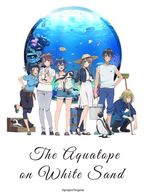 Bãi cát trắng bên bờ thủy cung Aquatope - Shiroi Suna no Aquatope, The aquatope on white sand (2021)