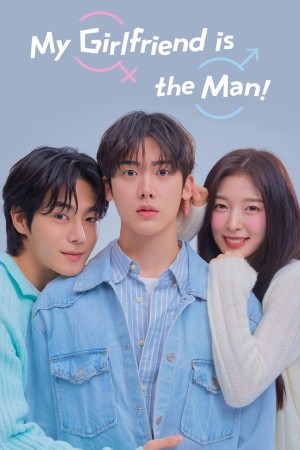 Bạn Gái Tôi Trở Thành Con Trai Rồi - My Girlfriend is the Man! (2025)