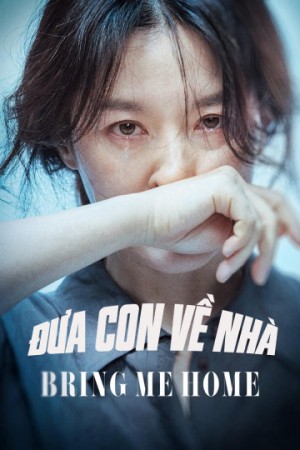 Đưa Con Về Nhà - Bring Me Home (2019)