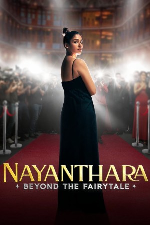 Nayanthara: Đằng Sau Chuyện Cổ Tích - Nayanthara: Beyond the Fairy Tale