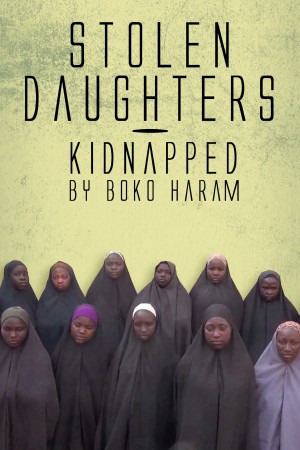 Những Người Con Gái Bị Boko Haram Bắt Cóc - Stolen Daughters: Kidnapped By Boko Haram