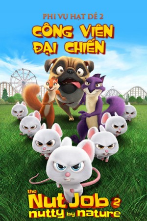 Phi Vụ Hạt Dẻ 2: Công Viên Đại Chiến - The Nut Job 2 (2017)