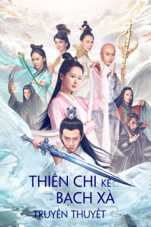 Thiên Chi Kê Bạch Xà Truyền Thuyết - The Destiny Of White Snake (2018)