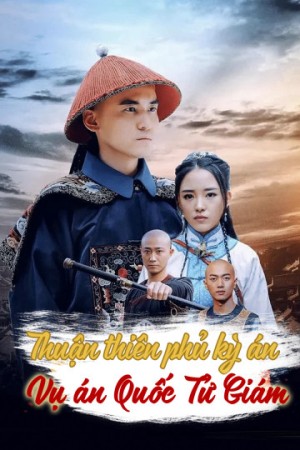 Thuận Thiên Phủ Kỳ Án - Vụ Án Quốc Tử Giám - The Imperial College Mystery Case Of Shuntian (2019)