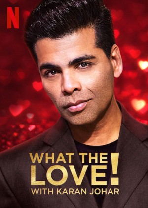 Yêu... gì thế? - What the Love! with Karan Johar (2020)